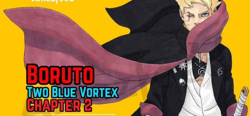 Boruto: Two Blue Vortex Chapter 2 Spoiler, Release Date, Raw Scan & Everything You Need To Know » Full – #Entertainment